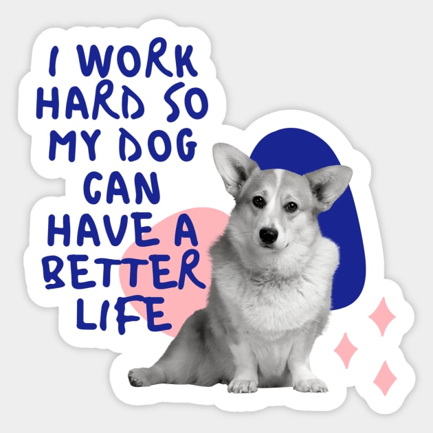 i work hard so my dog can have a better life colourful Sticker by jeune98